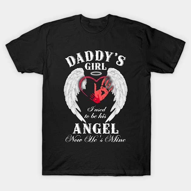 Daddy's Girl I Used to be His Angel Now He's Mine T-Shirt by DMMGear